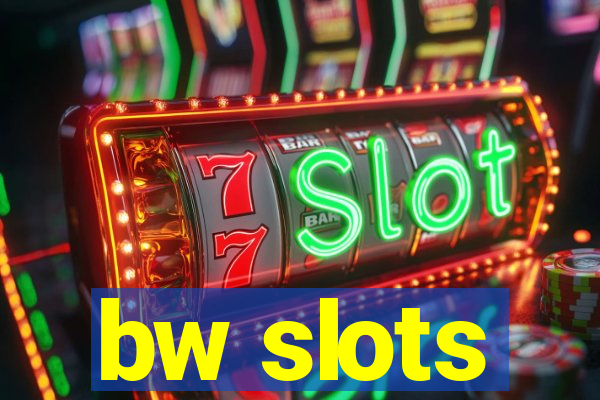 bw slots